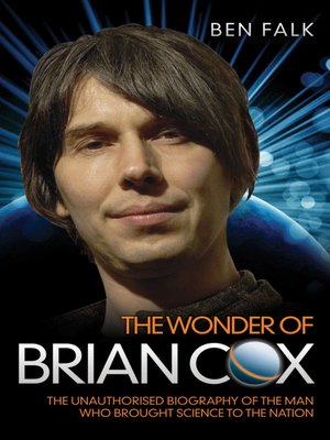 cover image of The Wonder of Brian Cox--The Unauthorised Biography of the Man Who Brought Science to the Nation